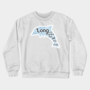 so long and thanks for all fish Crewneck Sweatshirt